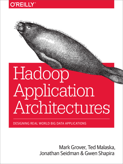 Title details for Hadoop Application Architectures by Mark Grover - Available